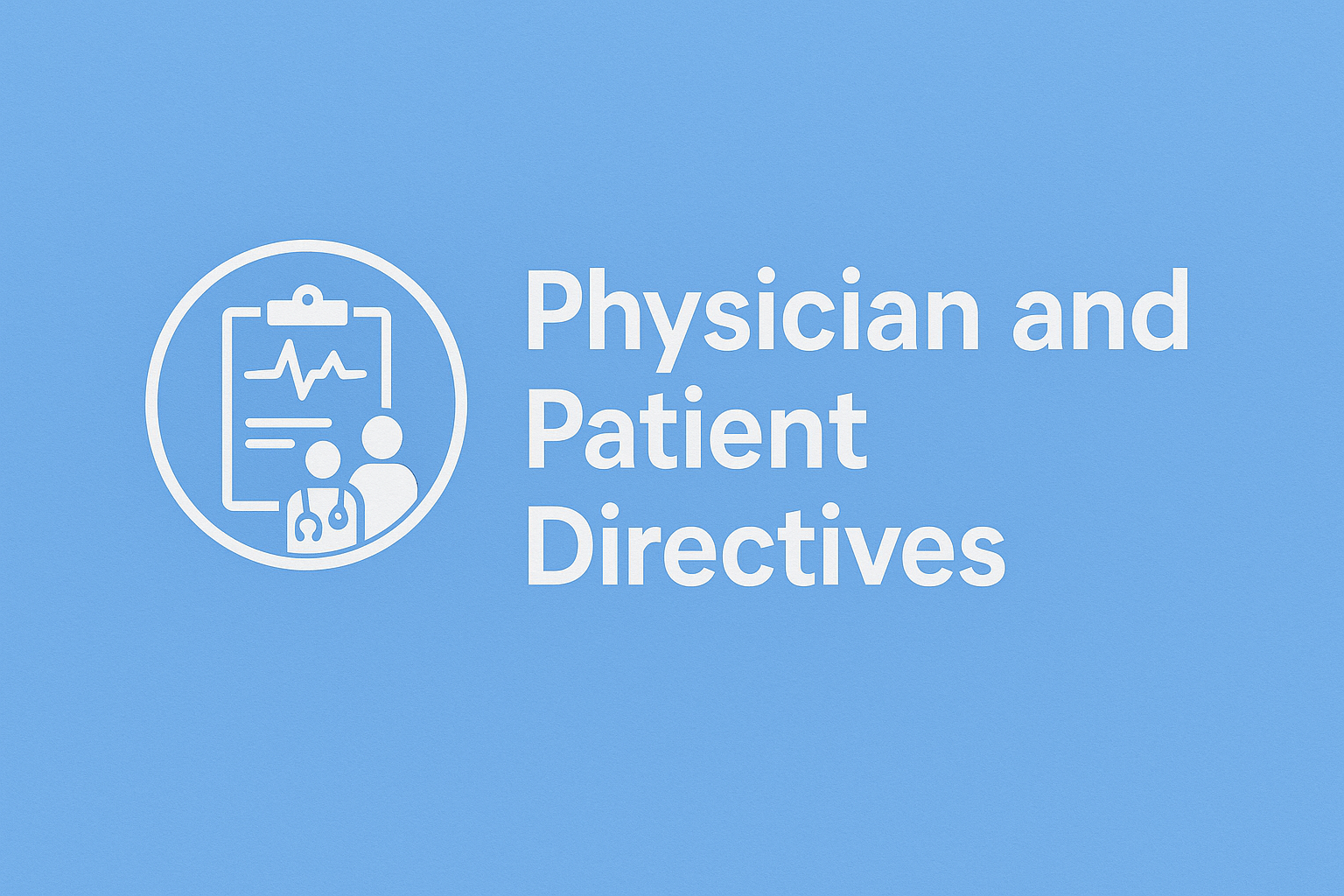 A simplistic vector of a patient chart with a patient and doctor. With words "Physician and Patient Directives"